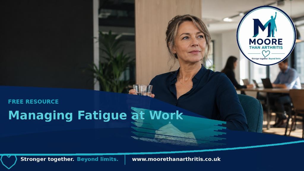 Managing Fatigue at Work — free resource from Moore Than Arthritis