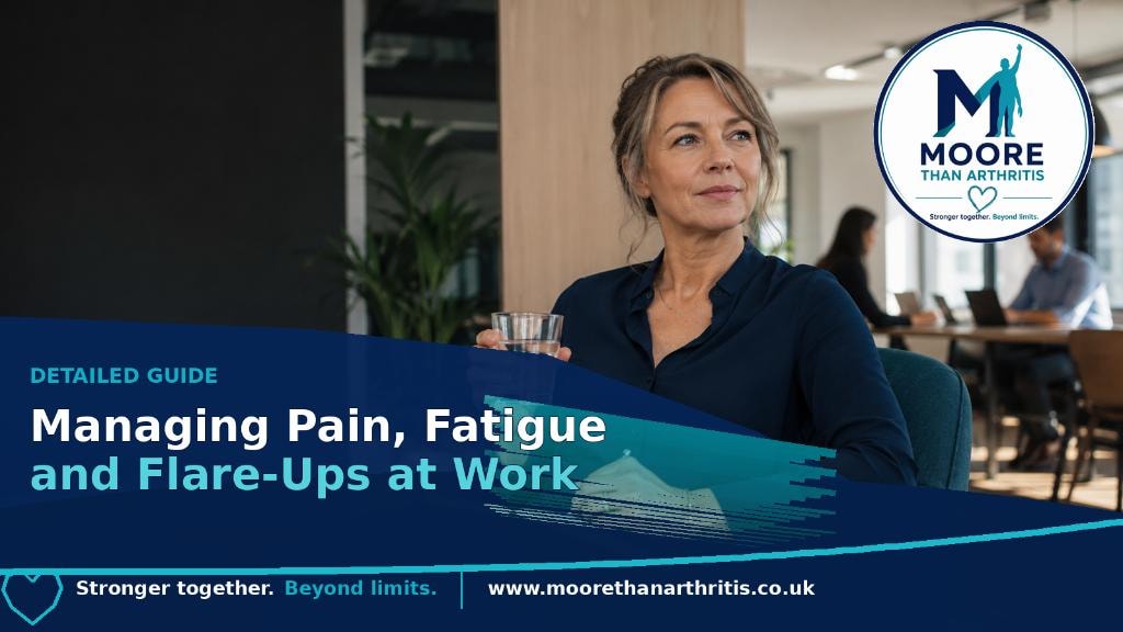 Managing Pain, Fatigue and Flare-Ups at Work — detailed guide from Moore Than Arthritis